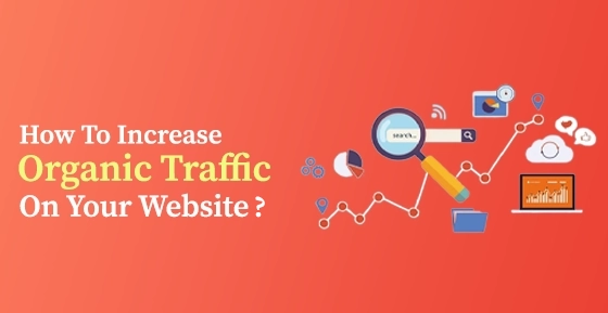 How To Increase Organic Traffic On Your Website